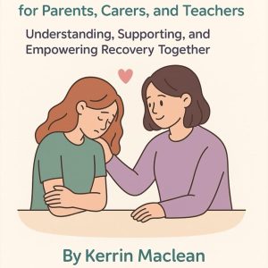Eating Disorders: A Supportive Guide & Workbook for Parents, Carers & Teachers