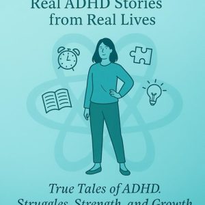 Living Loud: Real ADHD Stories from Real Lives
