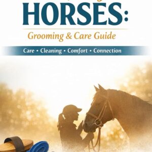 All Things Horses - Grooming and care guide: Practical, Calm, and Easy-to-Follow Equine Care