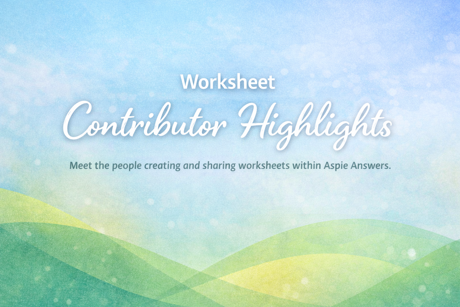 Worksheet Contributor Highlights — Aspie Answers