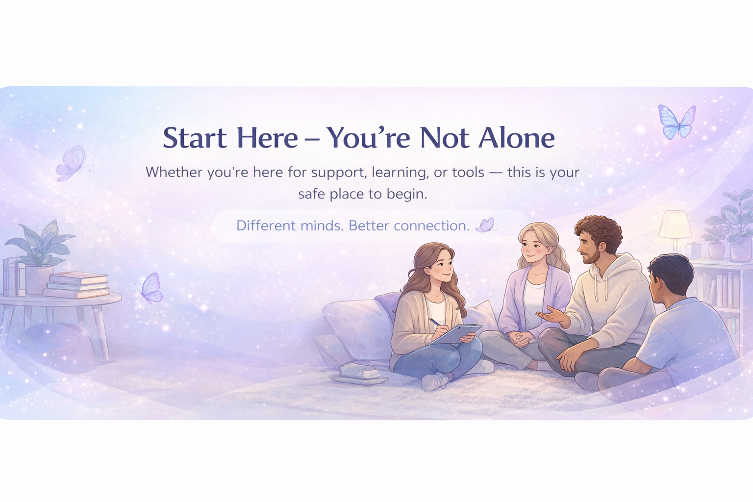 Start Here - You are not alone