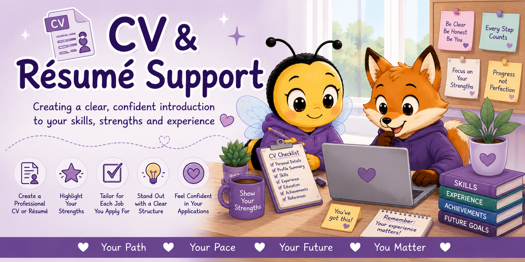 CV and Résumé Support – creating a clear and confident introduction to your skills, strengths and experience with Busy Bee and Finn Fox